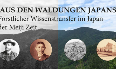 Vortrag: „Aus den Waldungen Japans – Forstwissenschaftlicher Wissenstransfer im Japan der Meiji Zeit“ mit Christoph End